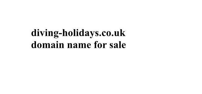 diving-holidays.co.uk premium domain name for sale diving holidays website