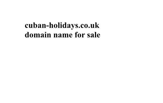 cuban-holidays.co.uk premium domain name for sale cuban holidays website