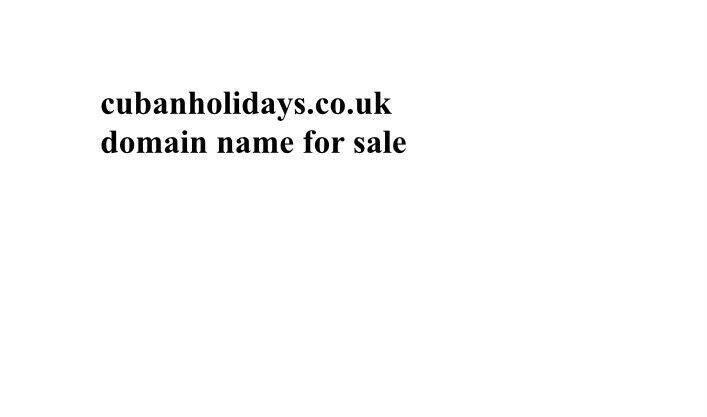 cubanholidays.co.uk premium domain name for sale cuban holidays website