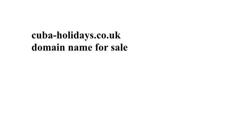 cuba-holidays.co.uk premium domain name for sale cuba holidays website