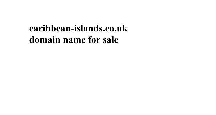 caribbean-islands.co.uk premium domain name for sale caribbean islands website
